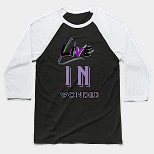 Live in wonder Baseball T-Shirt